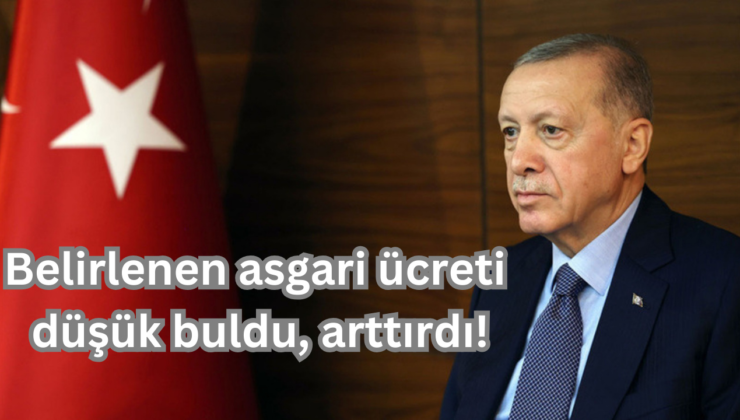 Minimum fiyata Cumhurbaşkanı Erdoğan müdahalesi! Az dedi arttırdı, işte yeni minimum ücret!