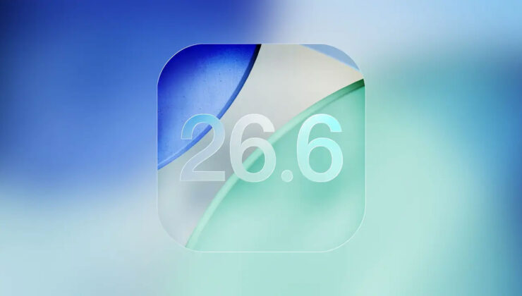 iOS 26.6 güncellemesi yayınlandı: İşte tüm yenilikler